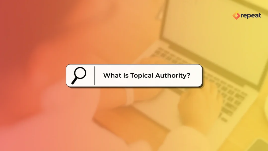"what is topical authority? in a white search box and eyeglass. The background is a orange and yellow gradient with a person using a laptop slightly blured and blended with the gradient.